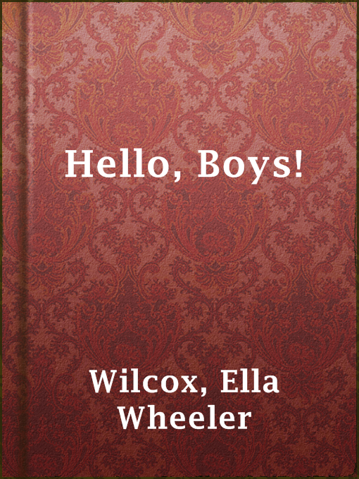 Title details for Hello, Boys! by Ella Wheeler Wilcox - Available